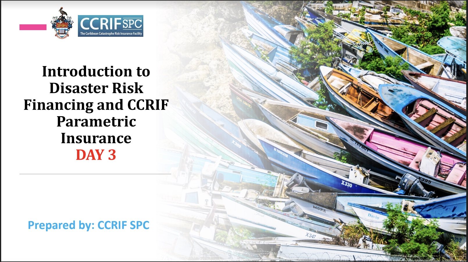 Day 3 - Presentation - Introduction to Disaster Risk Financing and CCRIF Parametric Insurance