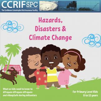Booklet - CCRIF SPC Hazards, Disasters & Climate Change for Primary Level Kids